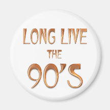 Long Live the 90s Fridge Magnet
