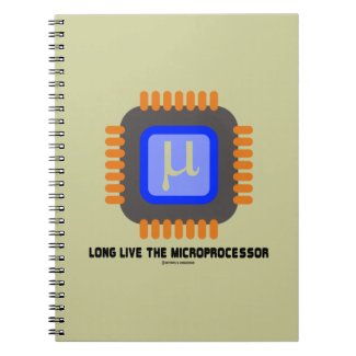 Long Live The Microprocessor (Geek Humor) Notebook