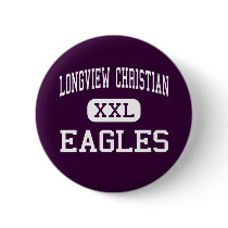 Longview Christian - Eagles - High - Longview Pinback Button
