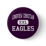 Longview Christian - Eagles - High - Longview Pinback Button
