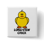 Longview Washington Chick Pinback Buttons