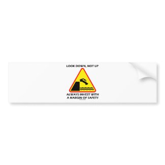 Look Down, Not Up Always Invest Margin Of Safety bumpersticker
