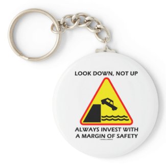 Look Down, Not Up Always Invest Margin Of Safety keychain