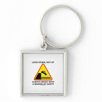 Look Down, Not Up Always Invest Margin Of Safety keychain