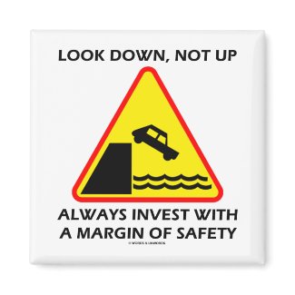 Look Down, Not Up Always Invest Margin Of Safety magnet