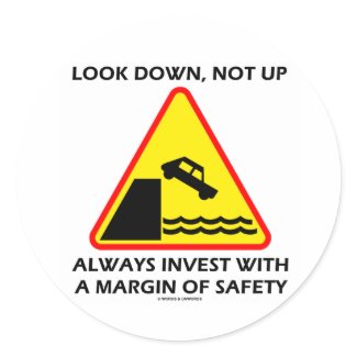 Look Down, Not Up Always Invest Margin Of Safety sticker