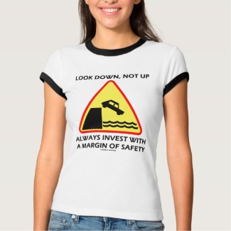 Look Down, Not Up Always Invest Margin Of Safety shirt