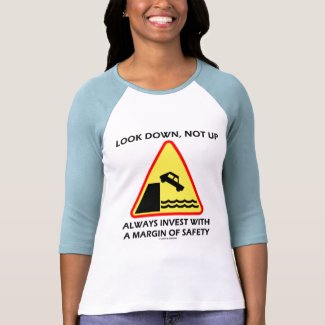 Look Down, Not Up Always Invest Margin Of Safety shirt