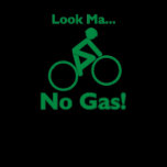 Look Ma, No Gas! t-shirts