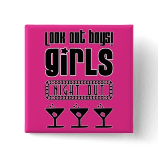 Look Out Boys! Girls Nightout (bachelorette party) Buttons