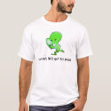 Look out! He's got his probe! t-shirts by Valencia_m2k04 Look out! He's got his probe! t-shirts