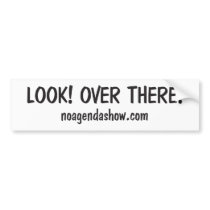 "Look! Over there!" No Agenda bumper sticker