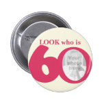 Look who is 60 photo fun pink cream button/badge