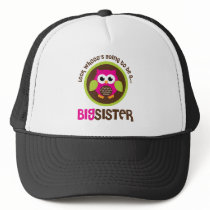 Look Whoos Going to be a Big Sister Owl Trucker Hats