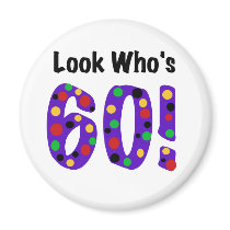 Look Who's 60 Refrigerator Magnet