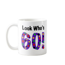 Look Who's 60 Coffee Mug