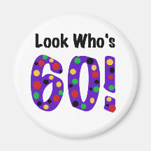 Look Who's 60 Refrigerator Magnet