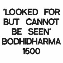 'LOOKED FOR BUT CANNOT BE SEEN' BODHIDHARMA 1500 embroidered shirts by violetpilot 'LOOKED FOR BUT CANNOT BE SEEN' BODHIDHARMA 1500 embroidered shirts