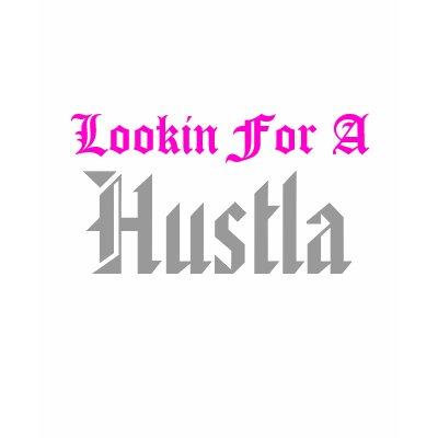 Lookin For A Hustla T-shirt by KnightOwl