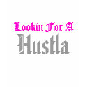 Lookin For A Hustla t-shirts