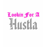 Lookin For A Hustla T-shirt