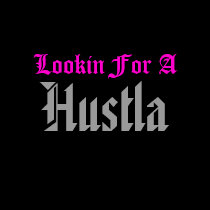 Lookin For A Hustla t-shirts