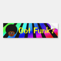 Looking for the funk? I have it right here. Bumper Stickers