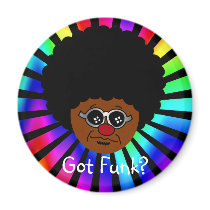 Looking for the funk? I have it right here. Fridge Magnet