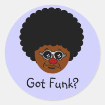 Looking for the funk? I have it right here. Round Sticker