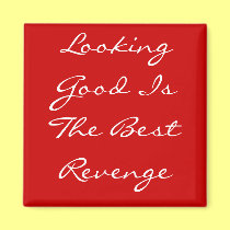 Looking Good Is The Best Revenge magnets