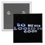 Looking So Good 50th Birthday Gifts Pins