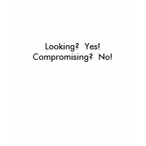 Looking? Yes! Compromising? No! - Women's Top t-shirts by Brad_Paul Looking? Yes! Compromising? No! - Women's Top t-shirts