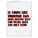 Looks Like Someone was beaten way too much... cards by jonnydowntown Looks Like Someone was beaten way too much... cards