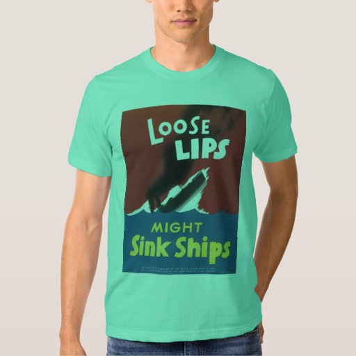 Loose Lips Sink Ships Shirt