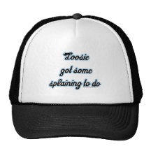 Loosie Got Some 'Splaining to Do Hat