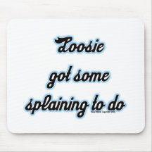 Loosie Got Some 'Splaining to Do Mousepads