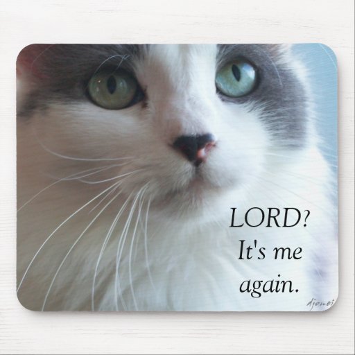 Lord, It's me again Mouse Pad | Zazzle