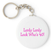 Lordy Lordy Look Whos 40 Pink Key Chain