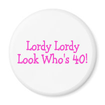 Lordy Lordy Look Whos 40 Pink Fridge Magnet