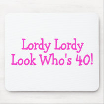 Lordy Lordy Look Whos 40 Pink Mousepads