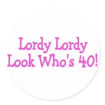 Lordy Lordy Look Whos 40 Pink Round Sticker