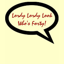 LORDY LORDY LOOK WHO'S FORTY T SHIRT