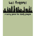 Los Angeles: a sunny place for shady people t-shirts by heidiopolis Los Angeles: a sunny place for shady people t-shirts