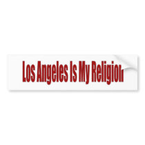 Los Angeles Is My Religion Bumper Sticker