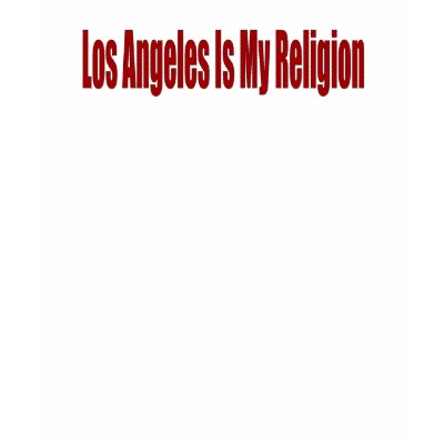 Los Angeles Is My Religion Tshirt by DonnaGrayson