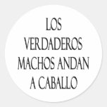 Los Verdaderos Machos Andan A Caballo Round Stickers