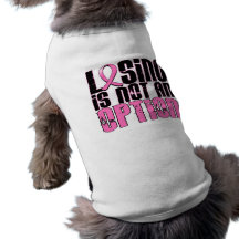 Losing Is Not An Option Breast Cancer Dog Tee Shirt
