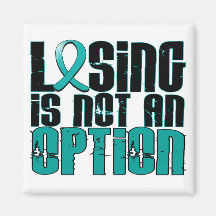 Losing Is Not An Option Ovarian Cancer Fridge Magnet