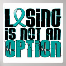 Losing Is Not An Option Ovarian Cancer Posters