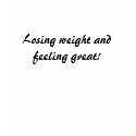 Losing weight and feeling great! t-shirts by TheSleepyBride Losing weight and feeling great! t-shirts